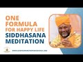 One formula for happy life  siddhasana meditation