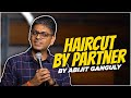 Haircut by partner  standup comedy by abijit ganguly