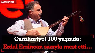 Cumhuriyet 100 yaşında: Erdal Erzincan sazıyla mest etti...