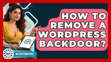 How To Remove A WordPress Backdoor? - WP Solutions Guru