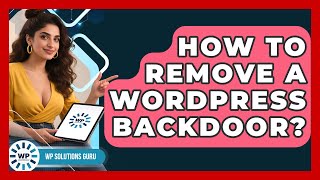How To Remove A WordPress Backdoor? - WP Solutions Guru