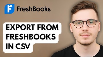 How To Export From Freshbooks In Csv [2025 Guide]