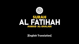 Surah Al Fatihah - Ahmad Al-Shalabi [ 001 ] I Beautiful Quran Recitation .