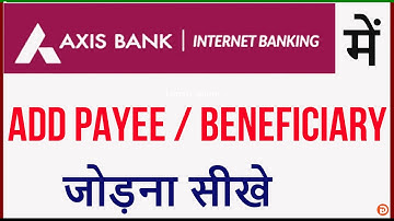 Axis Bank internet Banking Me Beneficiary Kaise Add Kare | How To Add Payee In Axis Bank Account |