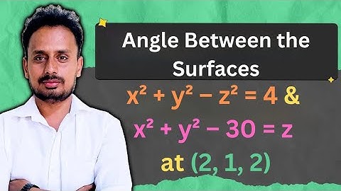 Vector Calculus : Angle between two surfaces  (Part 2 of 2)