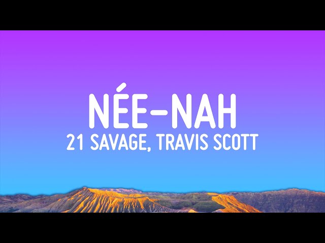 21 Savage, Travis Scott, Metro Boomin - née-nah (Lyrics) class=
