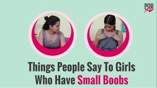 Things People Say To Girls Who Have Small Boobs - POPxo