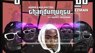 Bassie & Soa Mattrix - Thandumuntu ft Happy Jazzman |  Audio