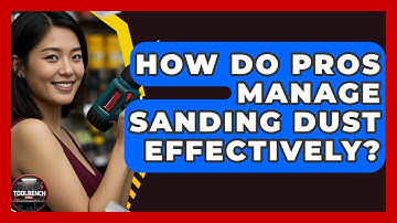 How Do Pros Manage Sanding Dust Effectively? - ToolBench Pros