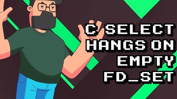 Fixing c: select hang issue on empty fd_set