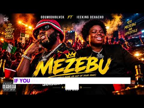 Iceking Ochacho ft OdumoduBlvck  - Mezubu(official) 