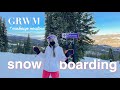 Snowboarding Vlog|| GRWM + my makeup routine for snowboarding