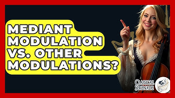 Mediant Modulation Vs. Other Modulations? - Classical Serenade
