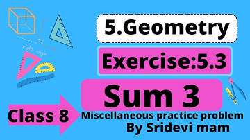 TN class 8 maths ch 5 geometry ex 5.3 sum 3explained by sridevi mam , 8th std full book new syllabus