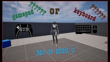 Gamepad or Keyboard? Detect Input type in Unreal Engine