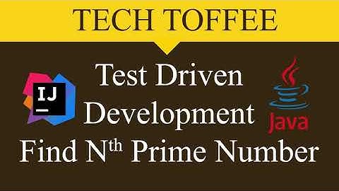 Java Test Driven Development - Find Nth Prime Number | Tech Toffee