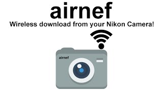 airnef - Wireless image and movie downloads for Nikon cameras!