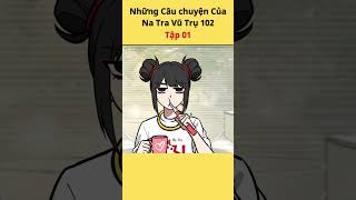 Những Câu Chuyện Của Na Tra Vũ Trụ 102 Tập 01