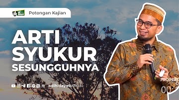 Arti Syukur yang Sesungguhnya - Ustadz Adi Hidayat