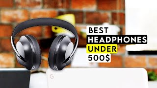 Top 5 Best Headphones Under 500$ In 2023! 🔥