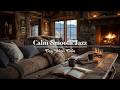 Cabin Jazz Cozy - Winter Jazz Caffe &amp; Smooth Jazz Music for Relaxing by the Fireplace Now