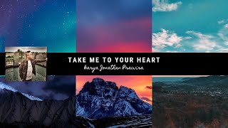 TAKE ME TO YOUR HEART - karya Jonathan Prawira | Power Of Worship
