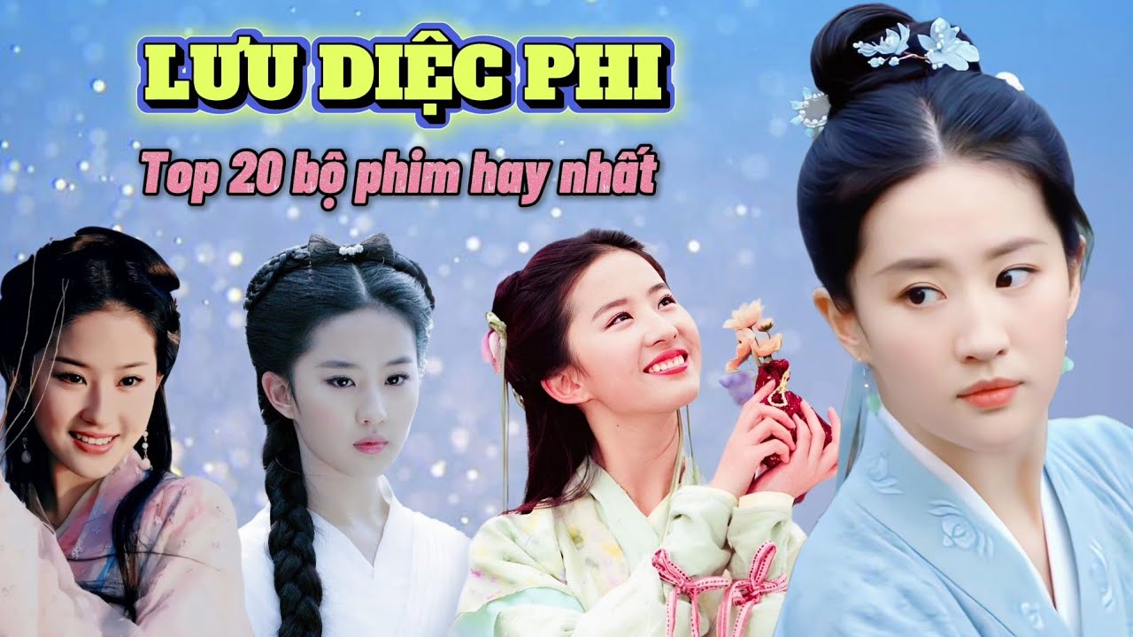 TOP 20 Bộ Phim Hay Nhất của LƯU DIỆC PHI | Thần Tiên Tỷ Tỷ xinh đẹp của màn ảnh Hoa Ngữ