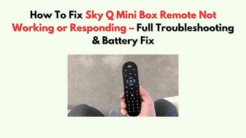 Hoe u de Sky Q Mini Box-afstandsbediening kunt repareren die niet werkt of reageert - Volledige p...
