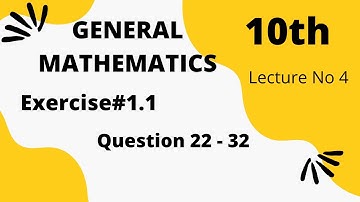 Exercise 1.1 - 10th Class General Math | Question 22 - 32 | Quaid - e - Azam Academy