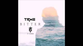 TRM3 - Bitter (ft. T-Zank)