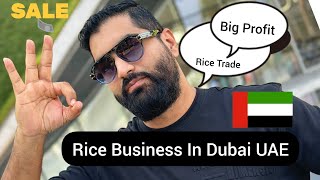 Rice Business In Dubai UAE  ( BIG PROFIT REAL STORT )