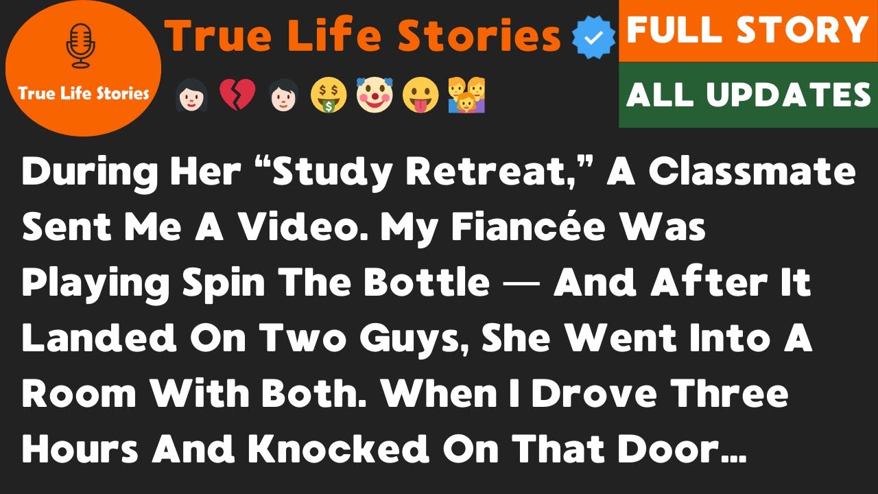 During Her “Study Retreat,” A Classmate Sent Me A Video. My Fiancée Was Playing Spin The Bottle…