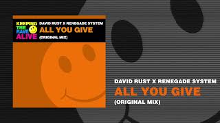 David Rust X Renegade System  All You Give keeping The Rave A