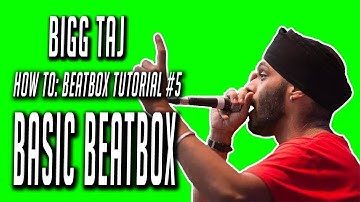 Bigg Taj : Beatbox Tutorial - Basic Beatbox Tutorial - video #5