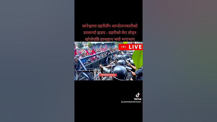 बानेश्वरमा प्रहरीसँग आन्दोलनकारीको डरलाग्दो झडप - प्रहरीको घेरा तोड्न खोजेपछि हानाहान भयो भगाभाग