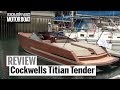 Cockwells Titian Tender | Review | Motor Boat & Yachting