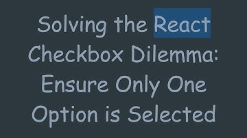 Solving the React Checkbox Dilemma: Ensure Only One Option is Selected