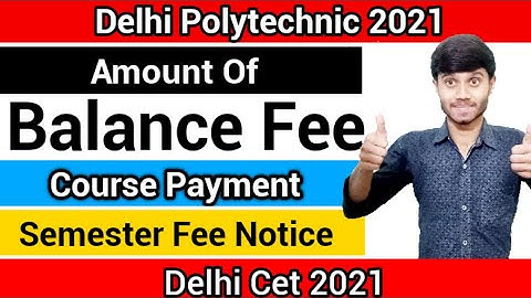 Delhi Polytechnic 2021 : Course Payment & Balance Fee | Related Doubts | How to Pay Fee : Cet 2021
