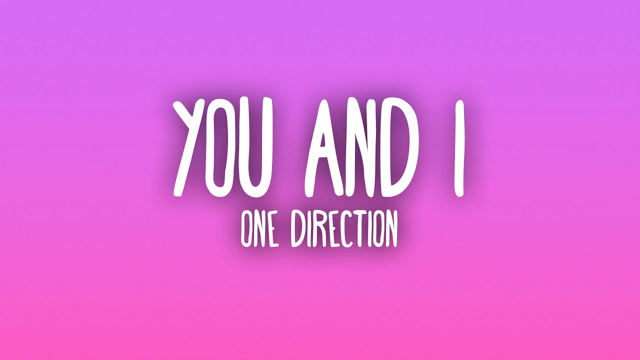 One Direction - You & I