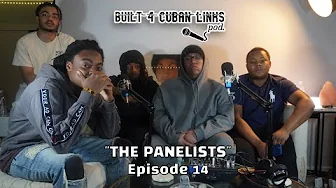 The Built 4 Cuban Links Podcast Episode 14 | “The Panelists”