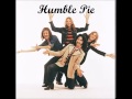 Humble Pie  ~ I Believe To My Soul  !