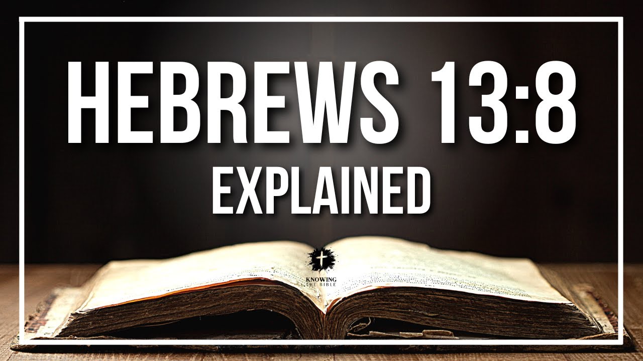 What Does Hebrews 13 5 8 Mean