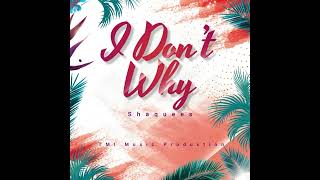 Shaquees - I Don’t Know Why (Audio)