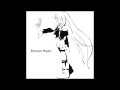 【オリジナル曲】Broken Heart【IA】