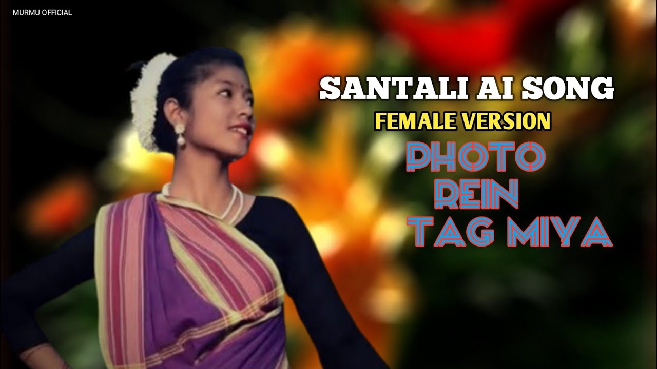 Photo Rein Tag Keh Meya | Female Version | New Santhali Romantic Song | New Santhali Video Song