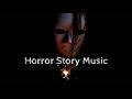 Horror Story Music, Scary background Music