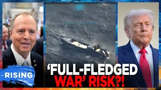 Adam Schiff SOUNDS ALARM Over STRIKE On Alleged CARTEL BOAT | RISING