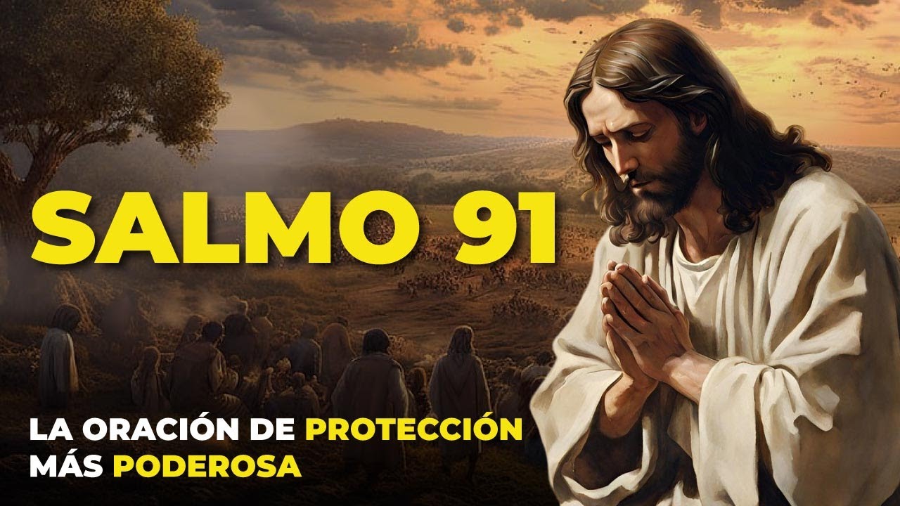 Salmo 91 La Oración Más Poderosa Y De Protección ️ con LETRA Y HABLADO ...