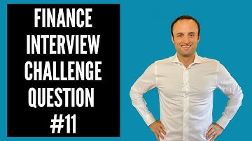 Finance Interview Challenge Question #11