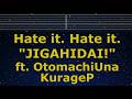 Karaoke♬ Hate it. Hate it. "JIGAHIDAI!" - KurageP (Takeaki Wada)【No Guide Melody】 Lyric Romanized